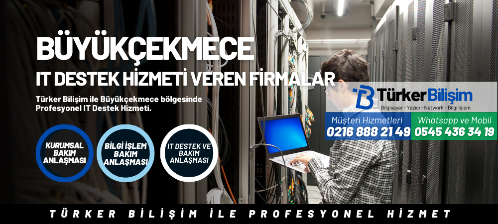 Büyükçekmece IT Destek Hizmeti Veren Firmalar