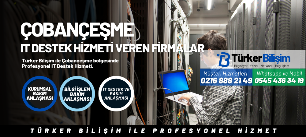 Çobançeşme IT Destek Hizmeti Veren Firmalar