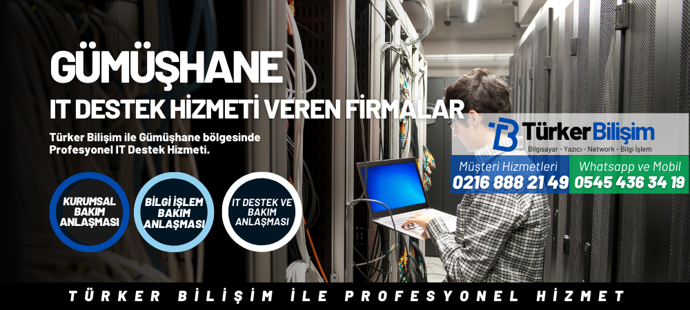 Gümüşhane IT Destek Hizmeti Veren Firmalar