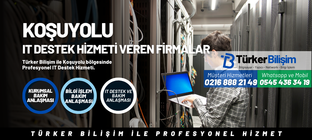 Koşuyolu IT Destek Hizmeti Veren Firmalar