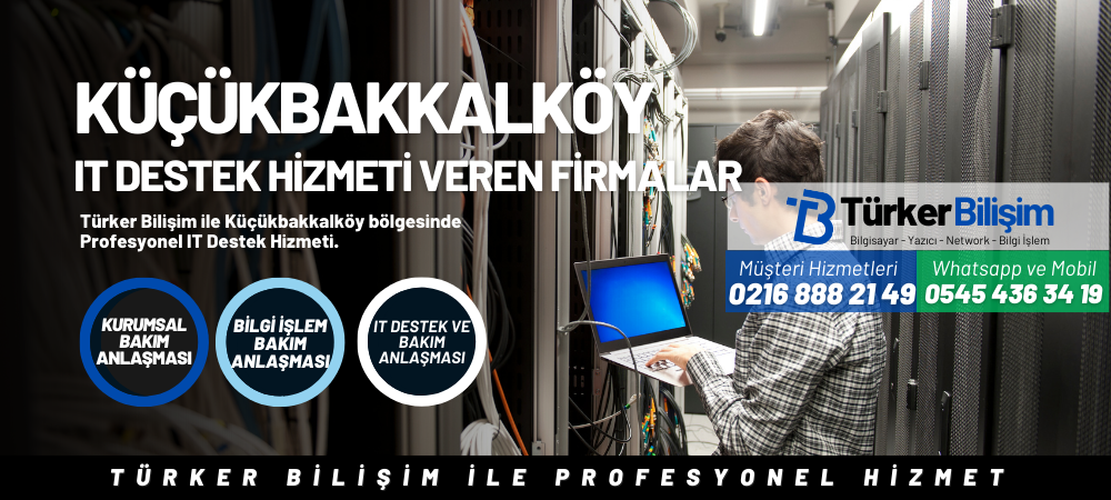 Küçükbakkalköy IT Destek Hizmeti Veren Firmalar