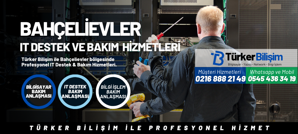 Bahçelievler IT Destek ve Bakım Hizmetleri