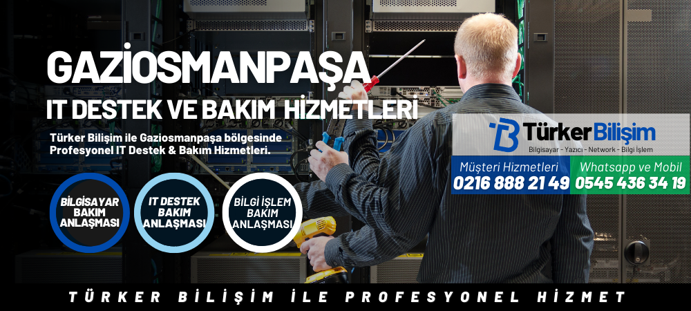 Gaziosmanpaşa IT Destek ve Bakım Hizmetleri