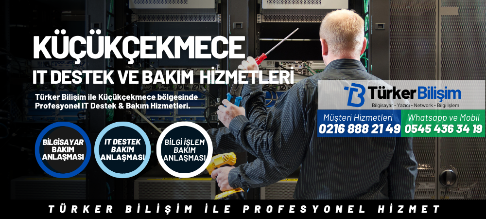 Küçükçekmece IT Destek ve Bakım Hizmetleri