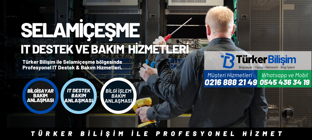Selamiçeşme IT Destek ve Bakım Hizmetleri