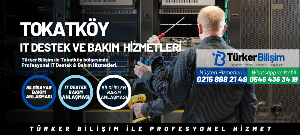 Tokatköy IT Destek ve Bakım Hizmetleri
