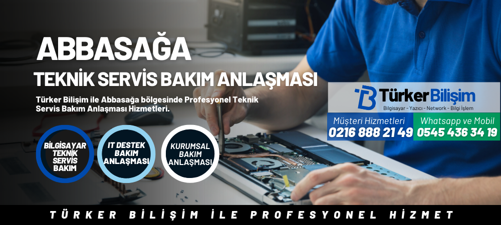 Abbasağa Teknik Servis Bakım Anlaşması