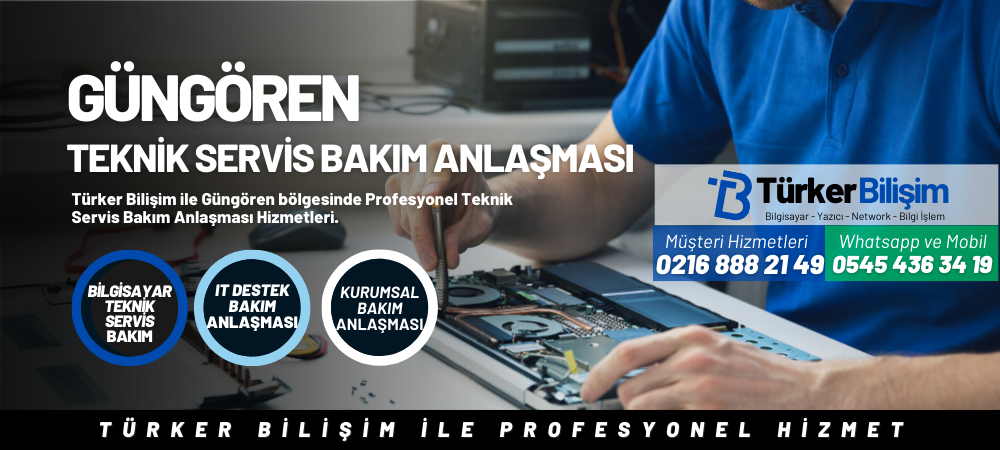 Güngören Teknik Servis Bakım Anlaşması